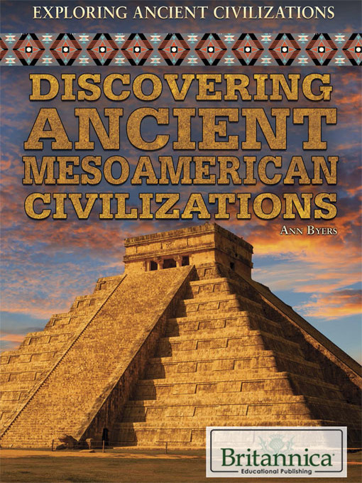 Title details for Discovering Ancient Mesoamerican Civilizations by Ann Byers - Available